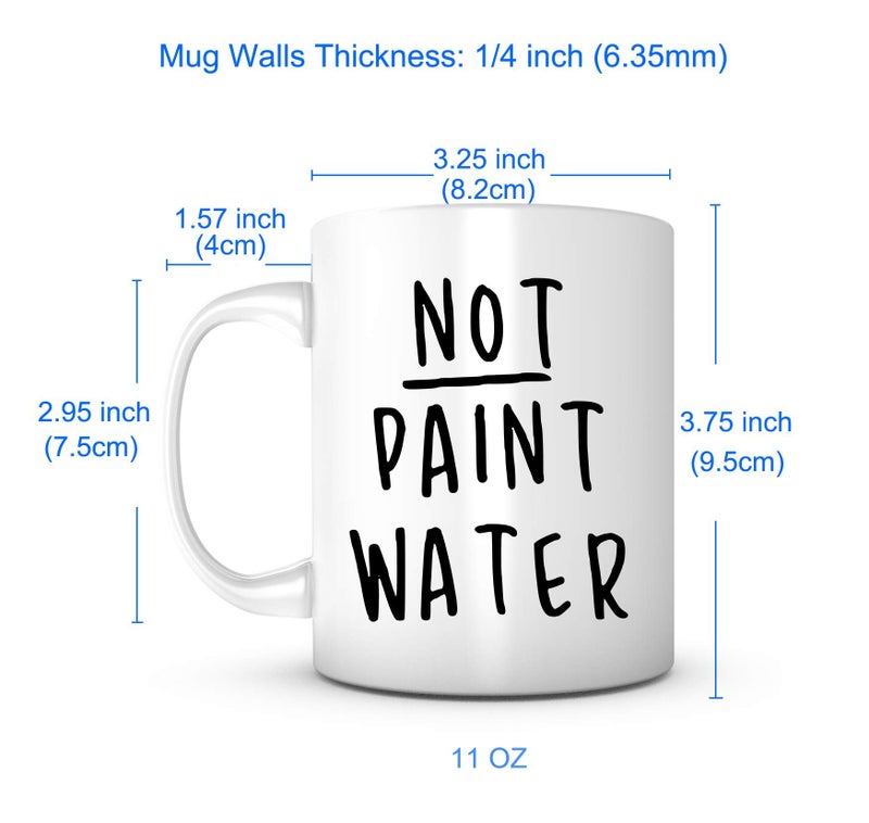 PRINT SUPREMACY Not Paint Water Mug-11 Ounce Ceramic Mug, Present For Teacher, Teacher Appreciation, Art Teacher Gift, Art Teacher, Fun Teacher Gifts, Artist Teacher, Art Teacher Appreciation, Teacher Gifts For Men - Image 5